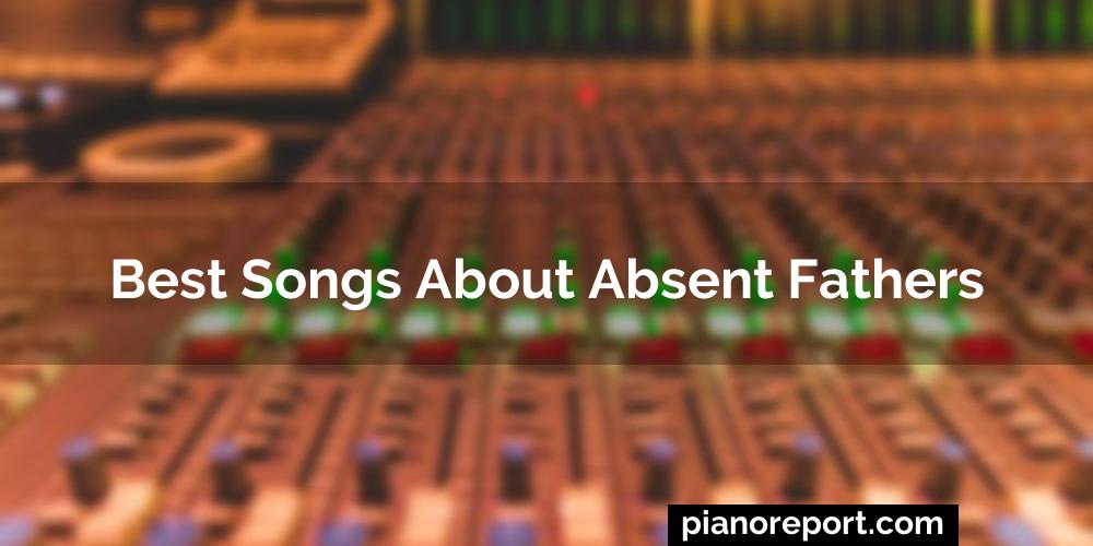 Best Songs About Absent Fathers