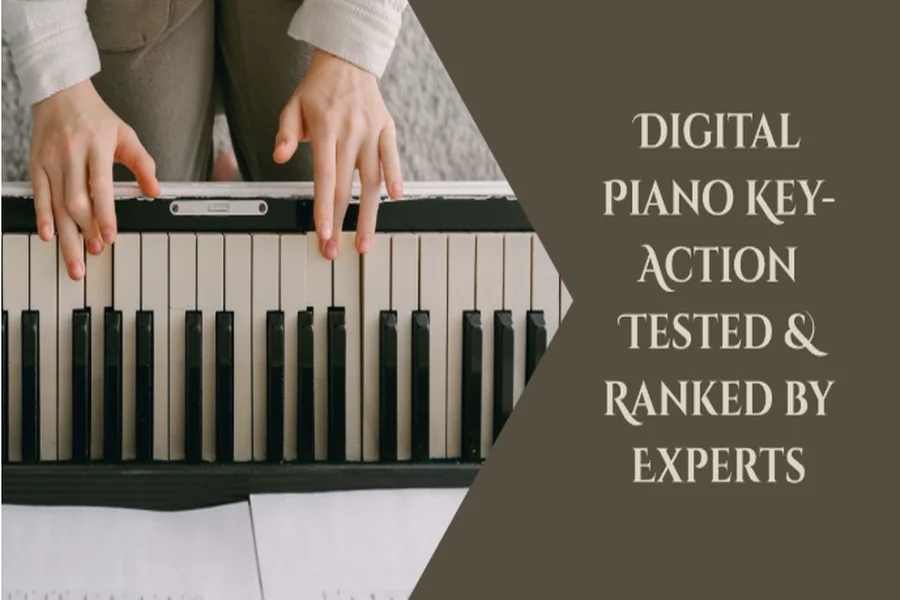 Which Brands Have The Best Digital Piano Key-Action?