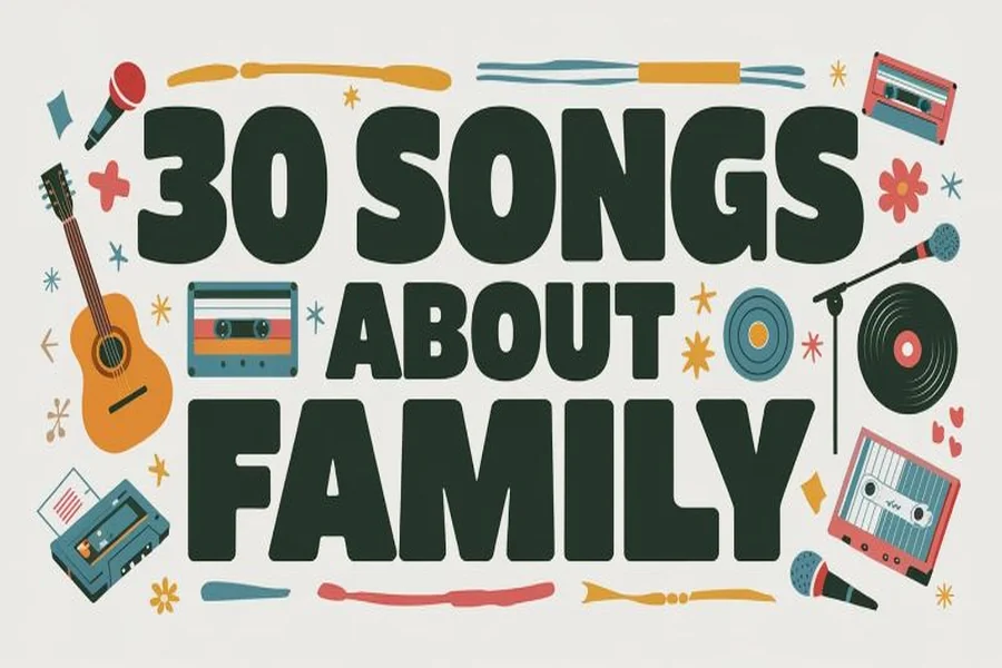 30 Songs About Family